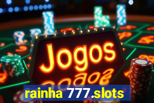 rainha 777.slots